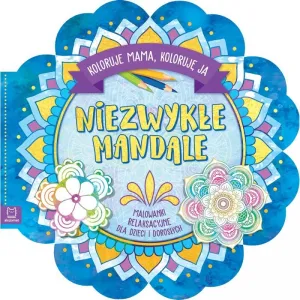 Książeczka edukacyjna Aksjomat Niezwykłe mandale. Koloruje mama, koloruję ja. Malowanki relaksacyjne dla dzieci i dorosłych (3184)