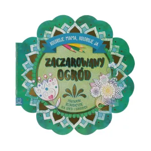 Książeczka edukacyjna Aksjomat Zaczarowany ogród. Koloruje mama, koloruję ja. Malowanki relaksacyjne dla dzieci i dorosłych (3183)